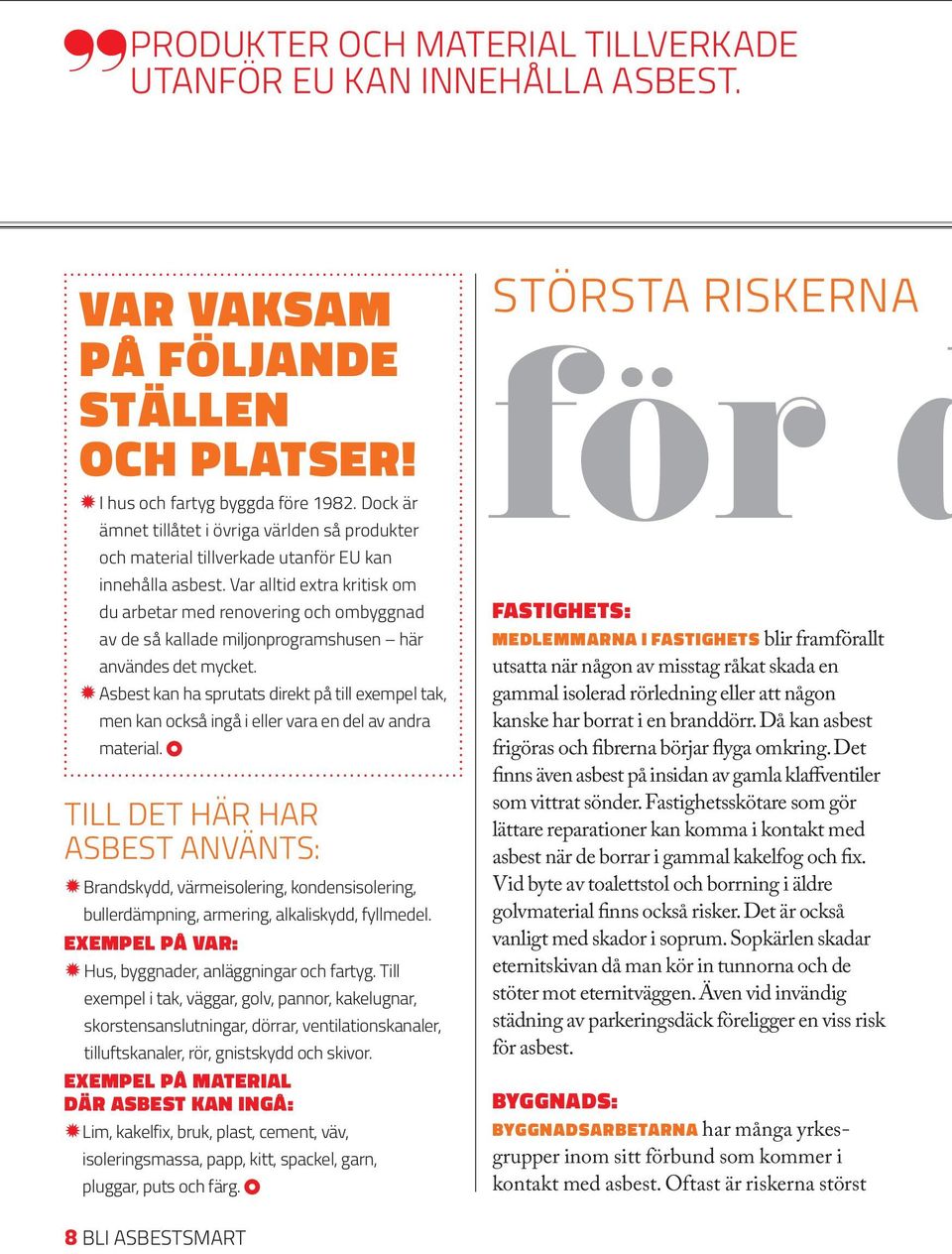 Var alltid extra kritisk om du arbetar med renovering och ombyggnad av de så kallade miljonprogramshusen här användes det mycket.
