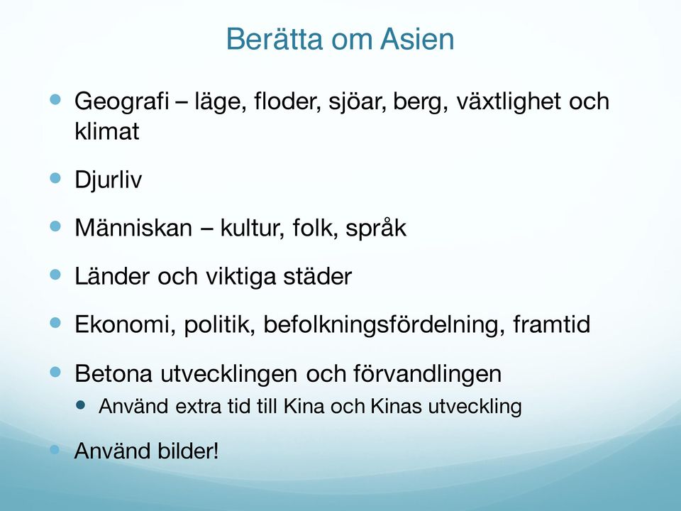 Ekonomi, politik, befolkningsfördelning, framtid Betona utvecklingen
