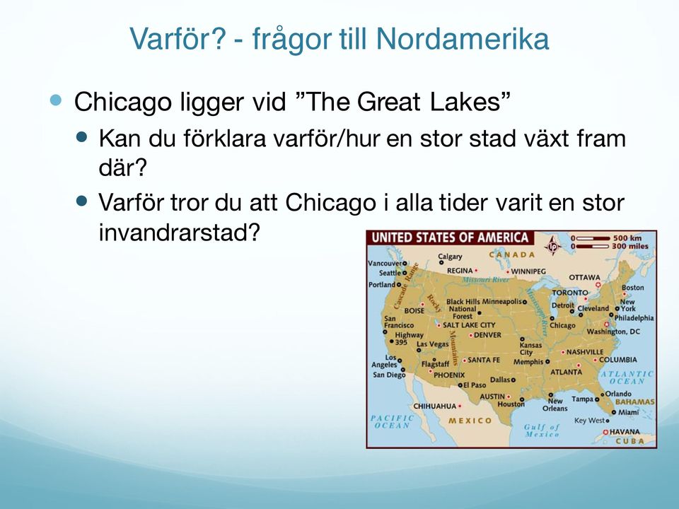 The Great Lakes Kan du förklara varför/hur en