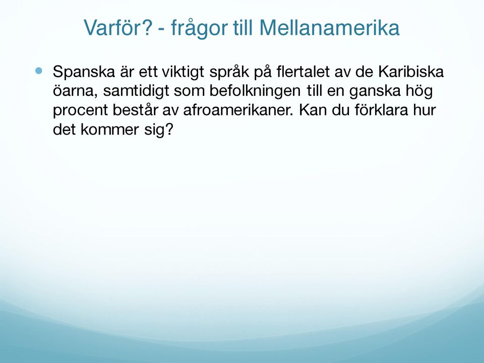språk på flertalet av de Karibiska öarna, samtidigt