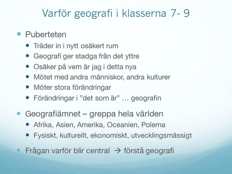 förändringar Förändringar i det som är geografin Geografiämnet greppa hela världen Afrika, Asien,
