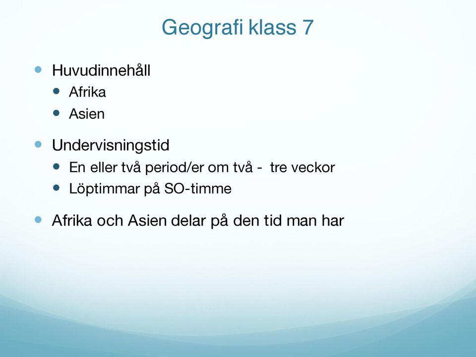period/er om två - tre veckor Löptimmar