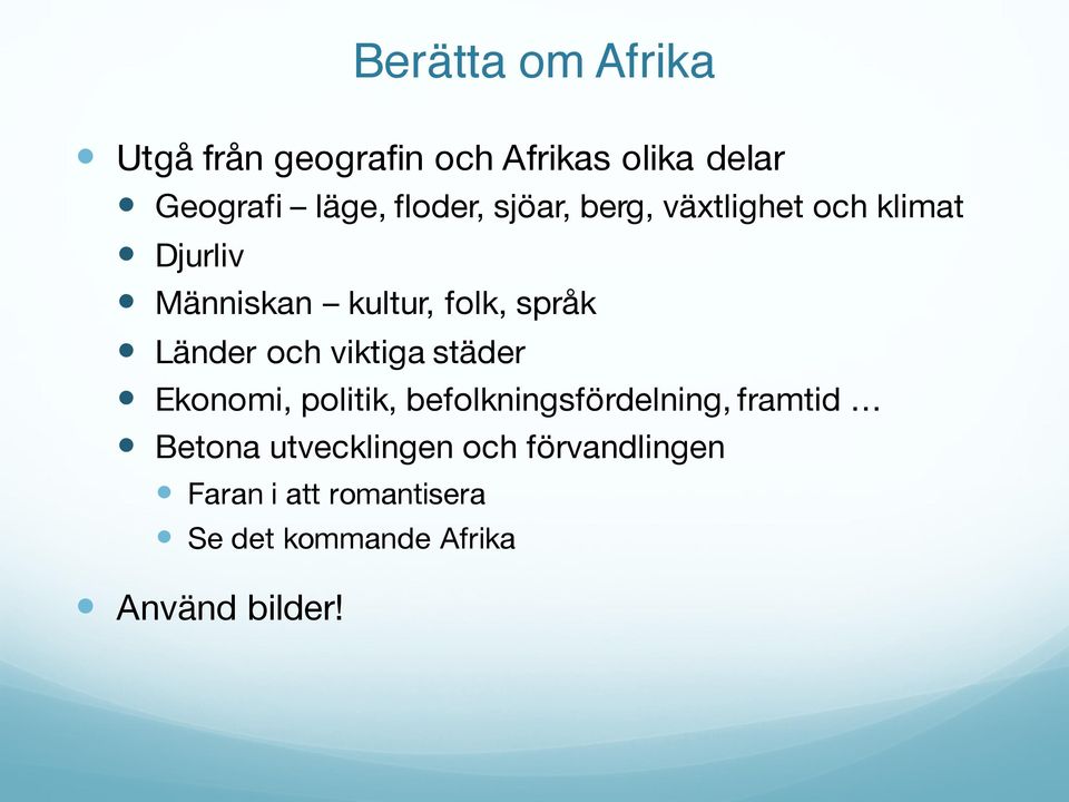Länder och viktiga städer Ekonomi, politik, befolkningsfördelning, framtid Betona