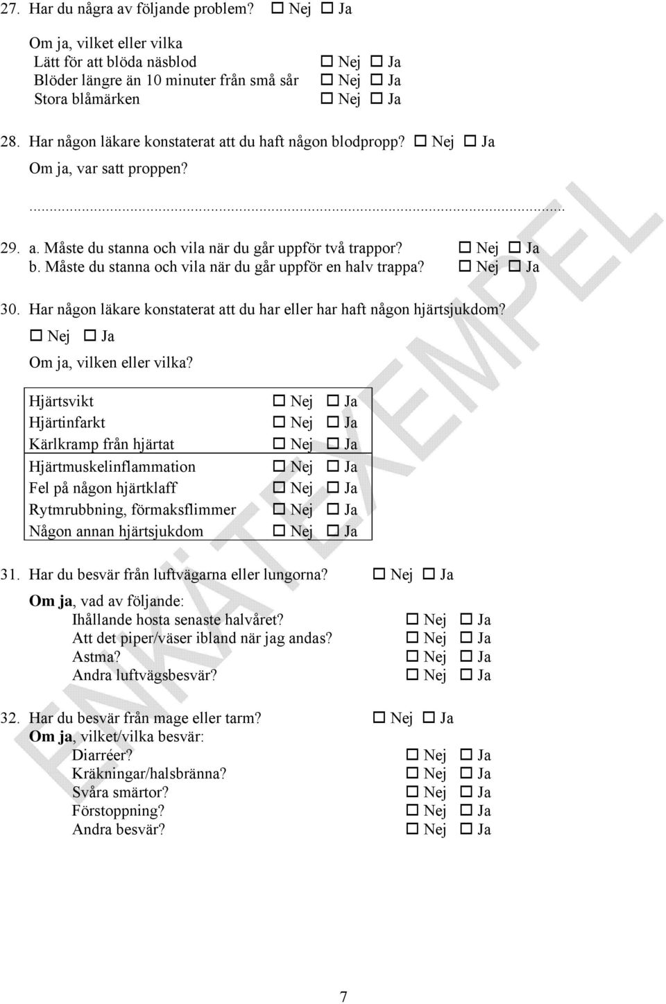 30. Har någon läkare konstaterat att du har eller har haft någon hjärtsjukdom? Om ja, vilken eller vilka?