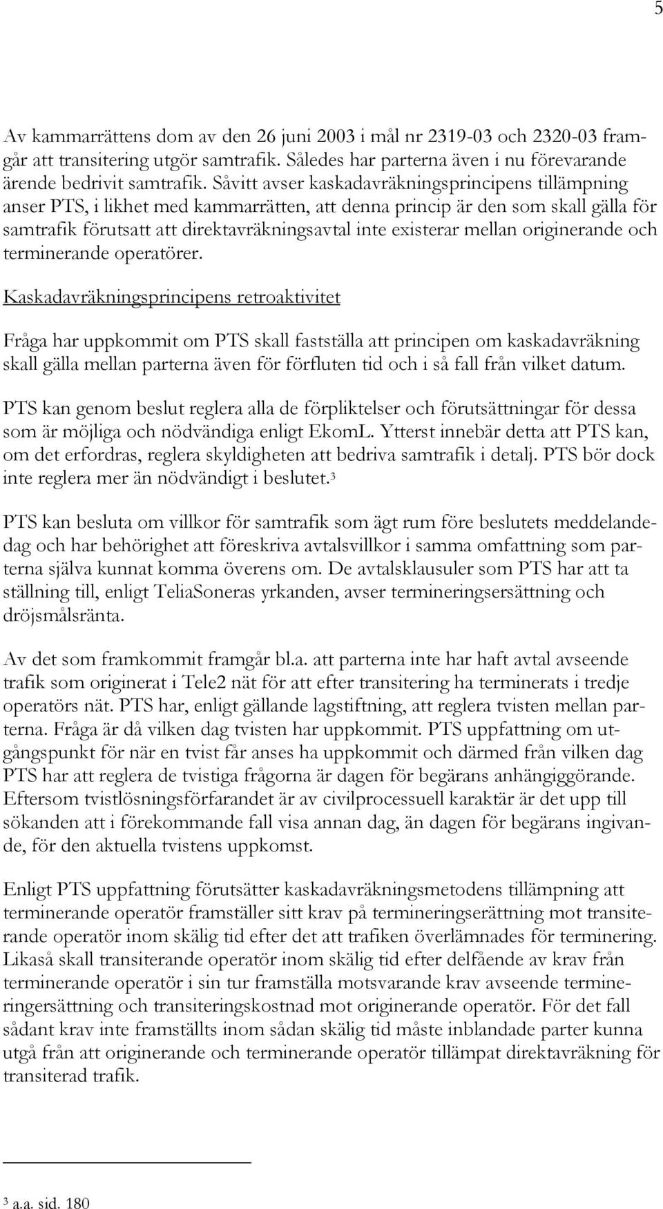 mellan originerande och terminerande operatörer.