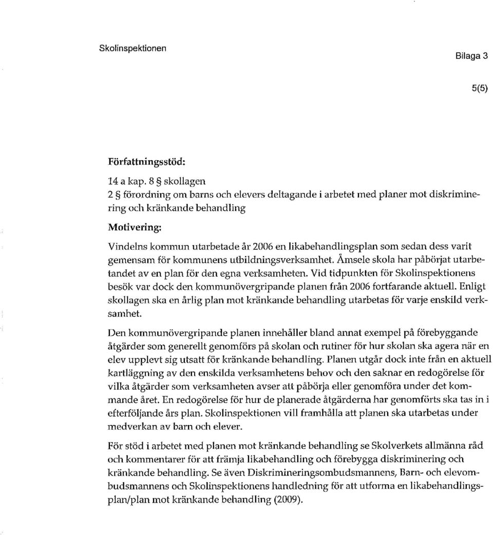 gemensam fö kommunens utbildningsveksamhet. Åmsele skola ha påböjat utm'betandet aven plan fö den egna veksamheten.