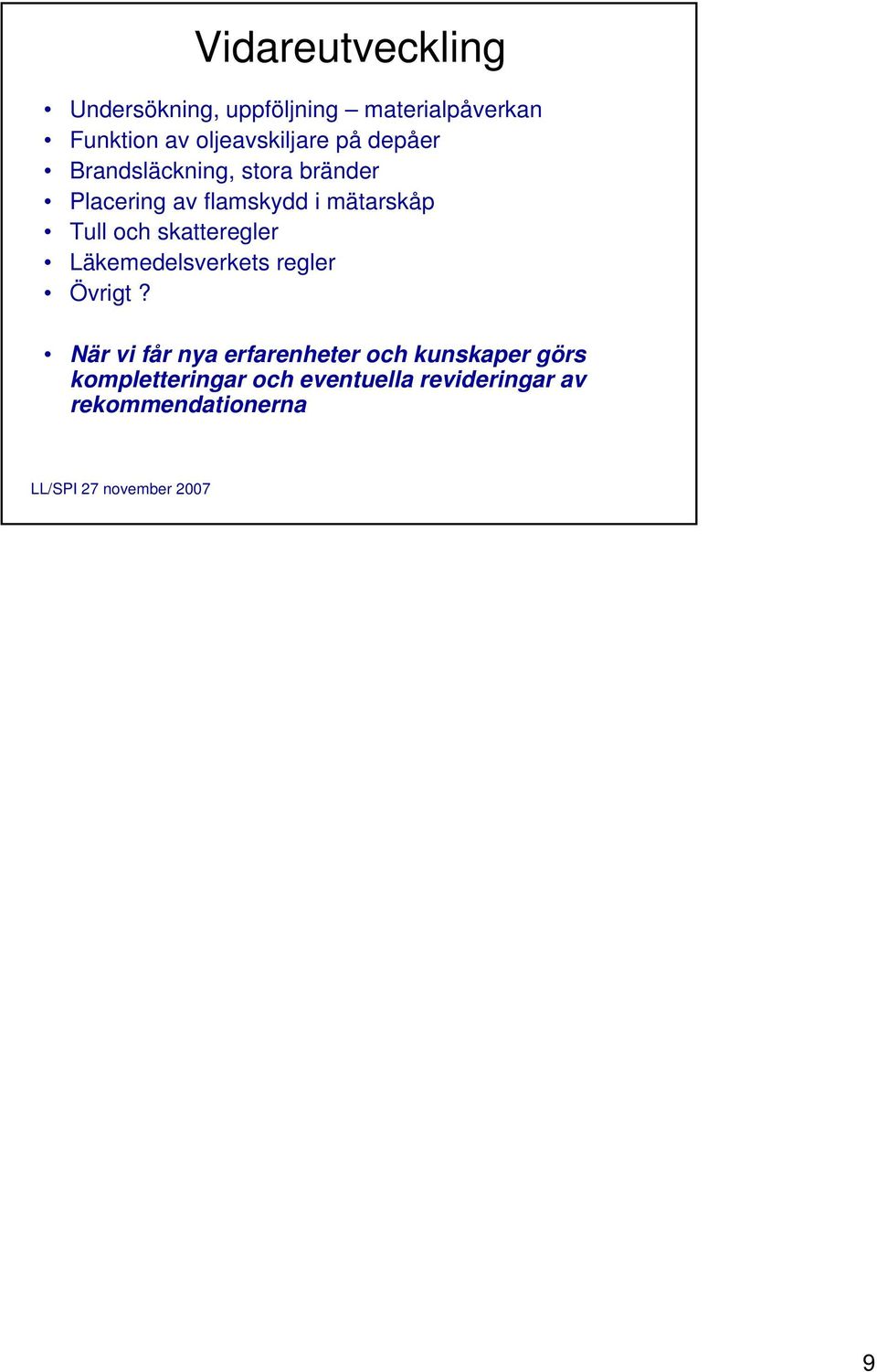 mätarskåp Tull och skatteregler Läkemedelsverkets regler Övrigt?