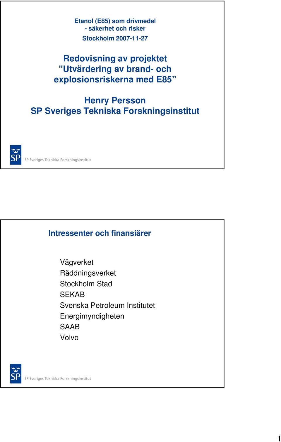 Sveriges Tekniska Forskningsinstitut Intressenter och finansiärer Vägverket