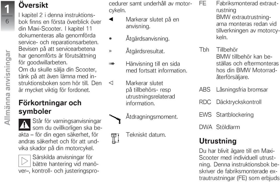 Den är mycket viktig för fordonet.