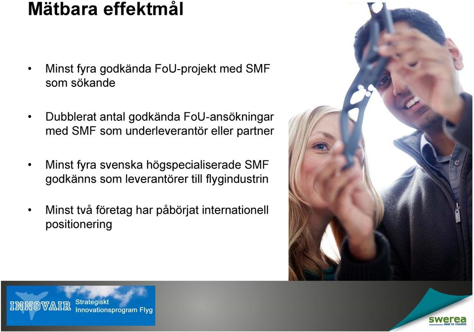 partner Minst fyra svenska högspecialiserade SMF godkänns som leverantörer