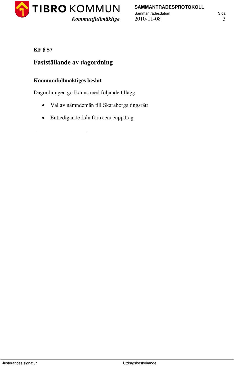 godkänns med följande tillägg Val av nämndemän