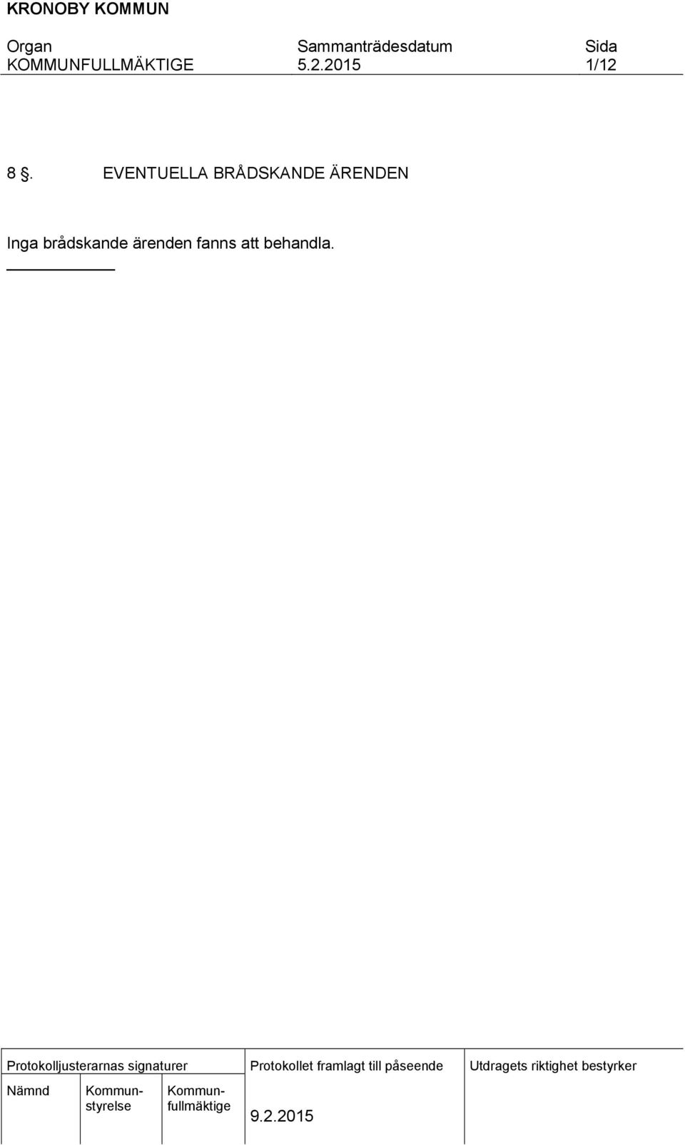 BRÅDSKANDE ÄRENDEN