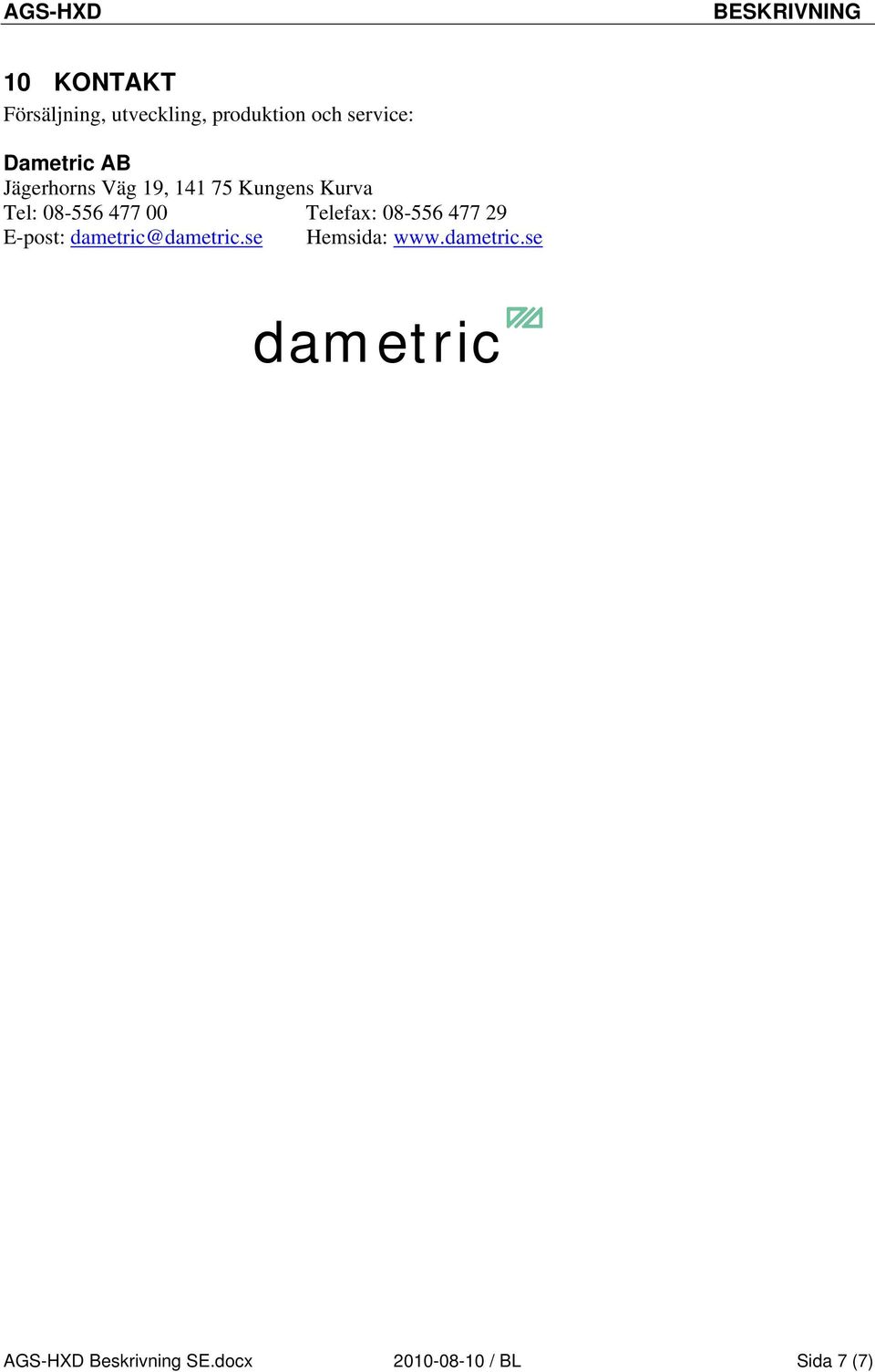 00 Telefax: 08-556 477 29 E-post: dametric@dametric.se Hemsida: www.