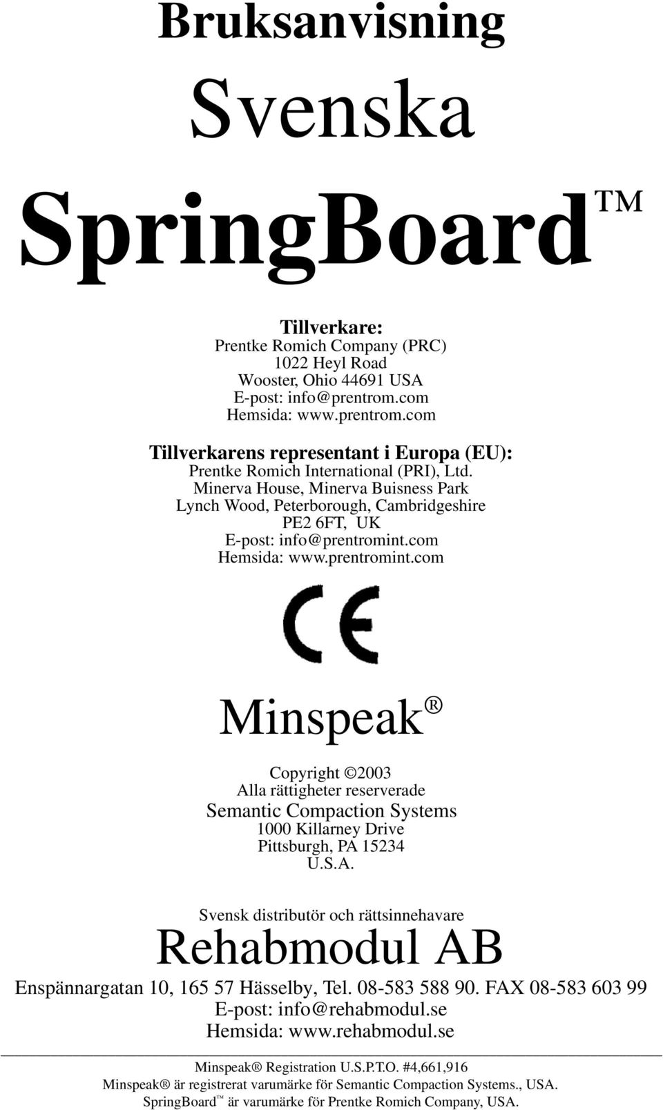 Minerva House, Minerva Buisness Park Lynch Wood, Peterborough, Cambridgeshire PE2 6FT, UK E-post: info@prentromint.