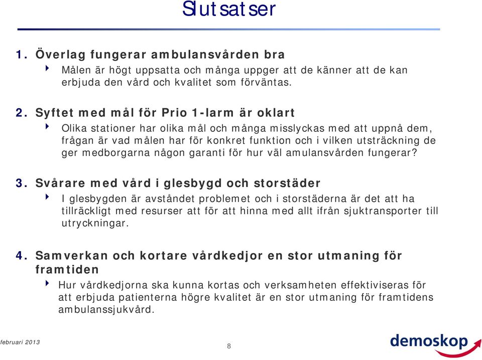 medborgarna någon garanti för hur väl amulansvården fungerar? 3.