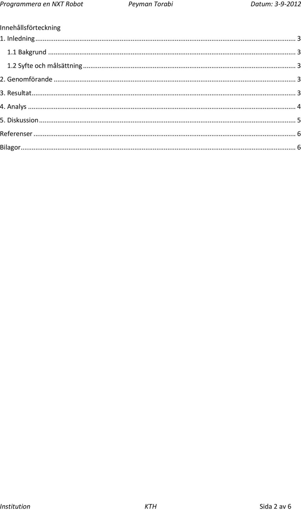 .. 3 3. Resultat... 3 4. Analys... 4 5. Diskussion.