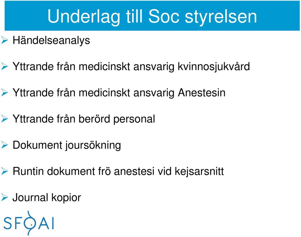 ansvarig Anestesin Yttrande från berörd personal Dokument