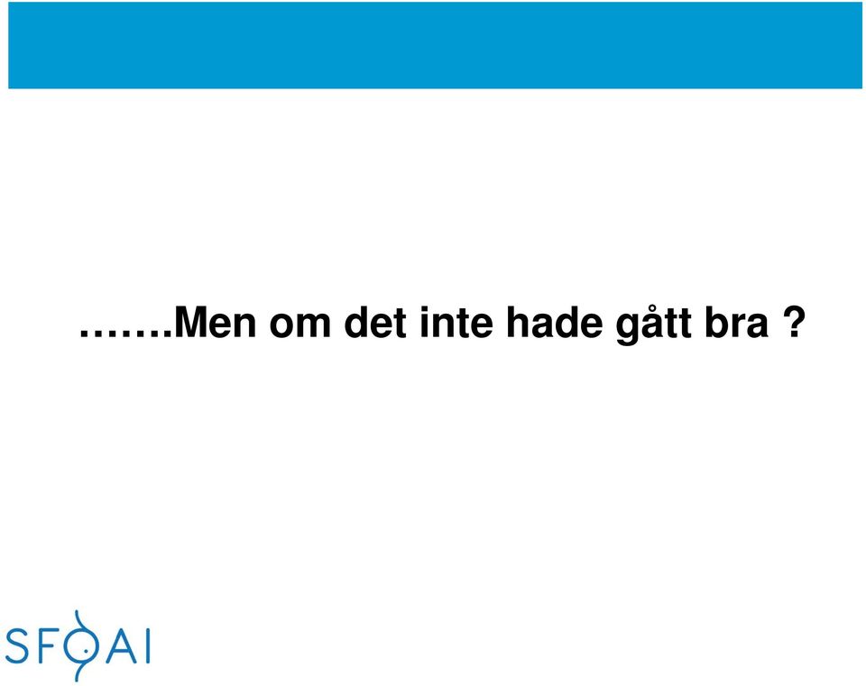 hade gått