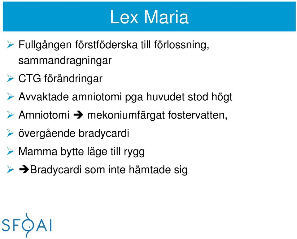 huvudet stod högt Amniotomi mekoniumfärgat fostervatten,