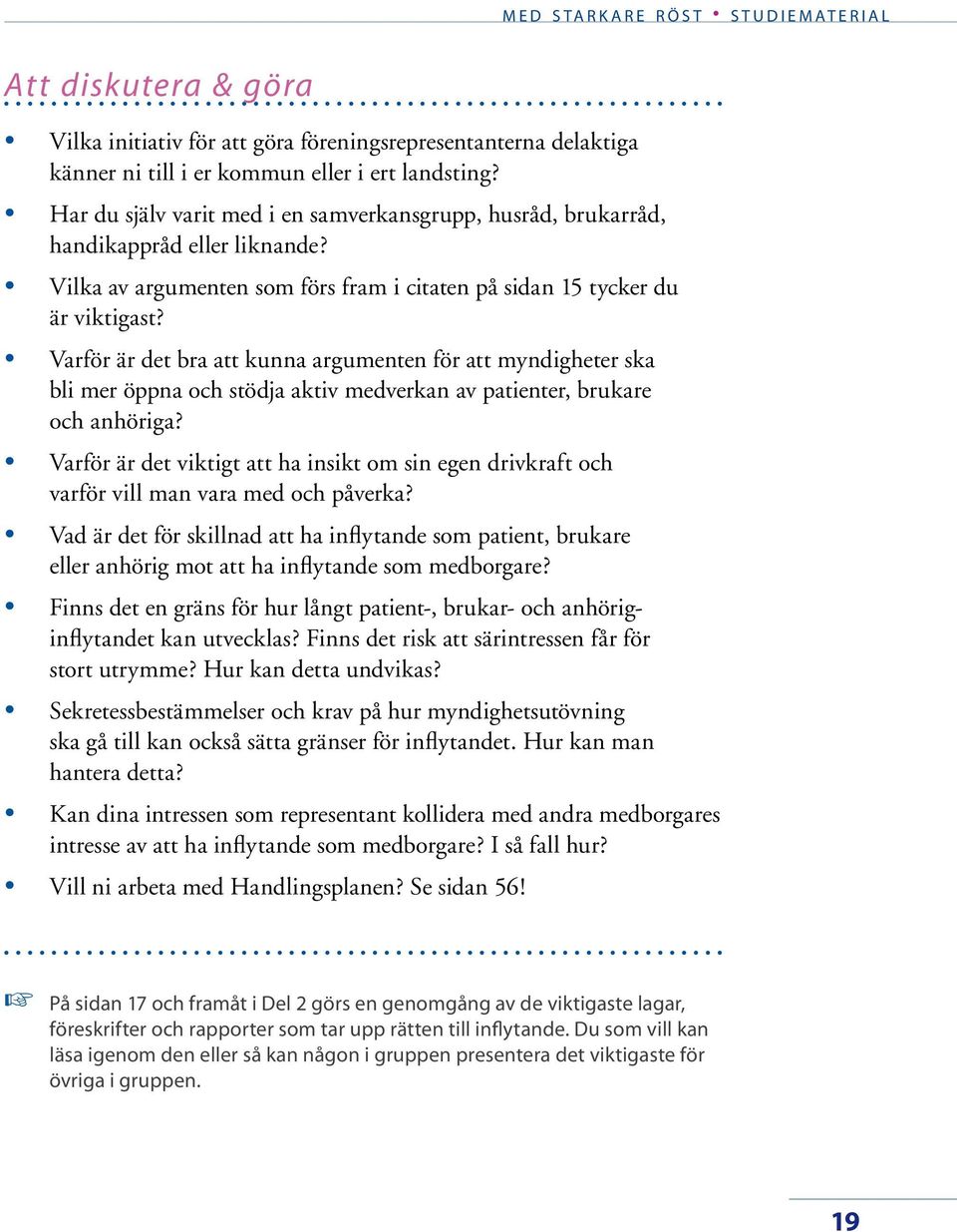 Varför är det bra att kunna argumenten för att myndigheter ska bli mer öppna och stödja aktiv medverkan av patienter, brukare och anhöriga?