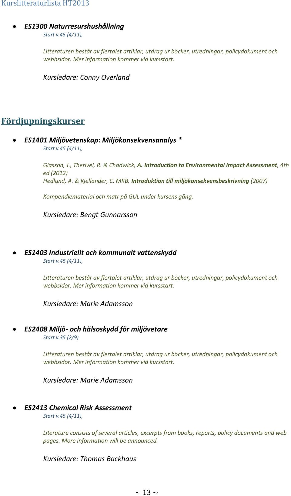 Introduction to Environmental Impact Assessment, 4th ed (2012) Hedlund, A. & Kjellander, C. MKB.