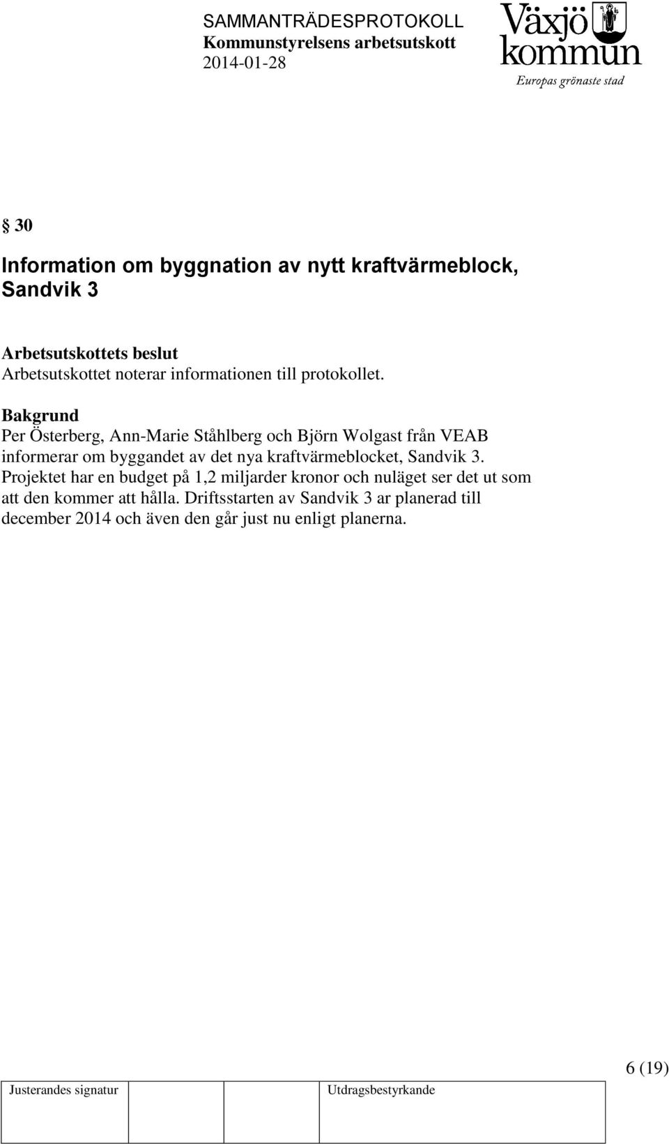 Per Österberg, Ann-Marie Ståhlberg och Björn Wolgast från VEAB informerar om byggandet av det nya kraftvärmeblocket,