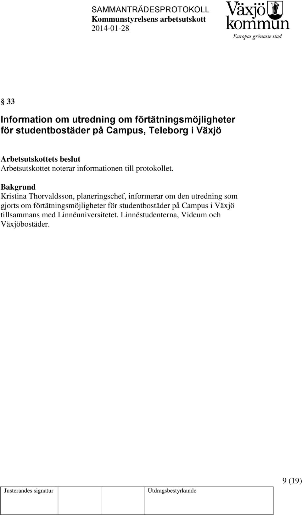 Kristina Thorvaldsson, planeringschef, informerar om den utredning som gjorts om