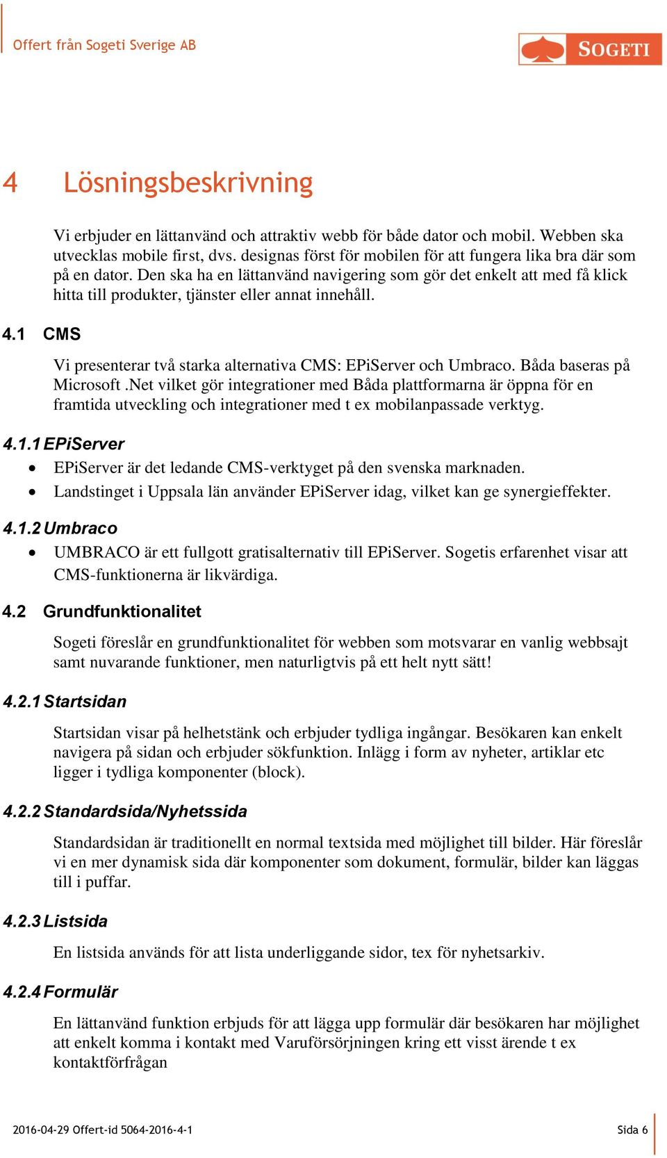 Vi presenterar två starka alternativa CMS: EPiServer och Umbraco. Båda baseras på Microsoft.