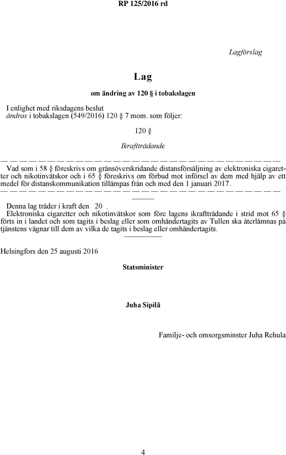 medel för distanskommunikation tillämpas från och med den 1 januari 2017. Denna lag träder i kraft den 20.