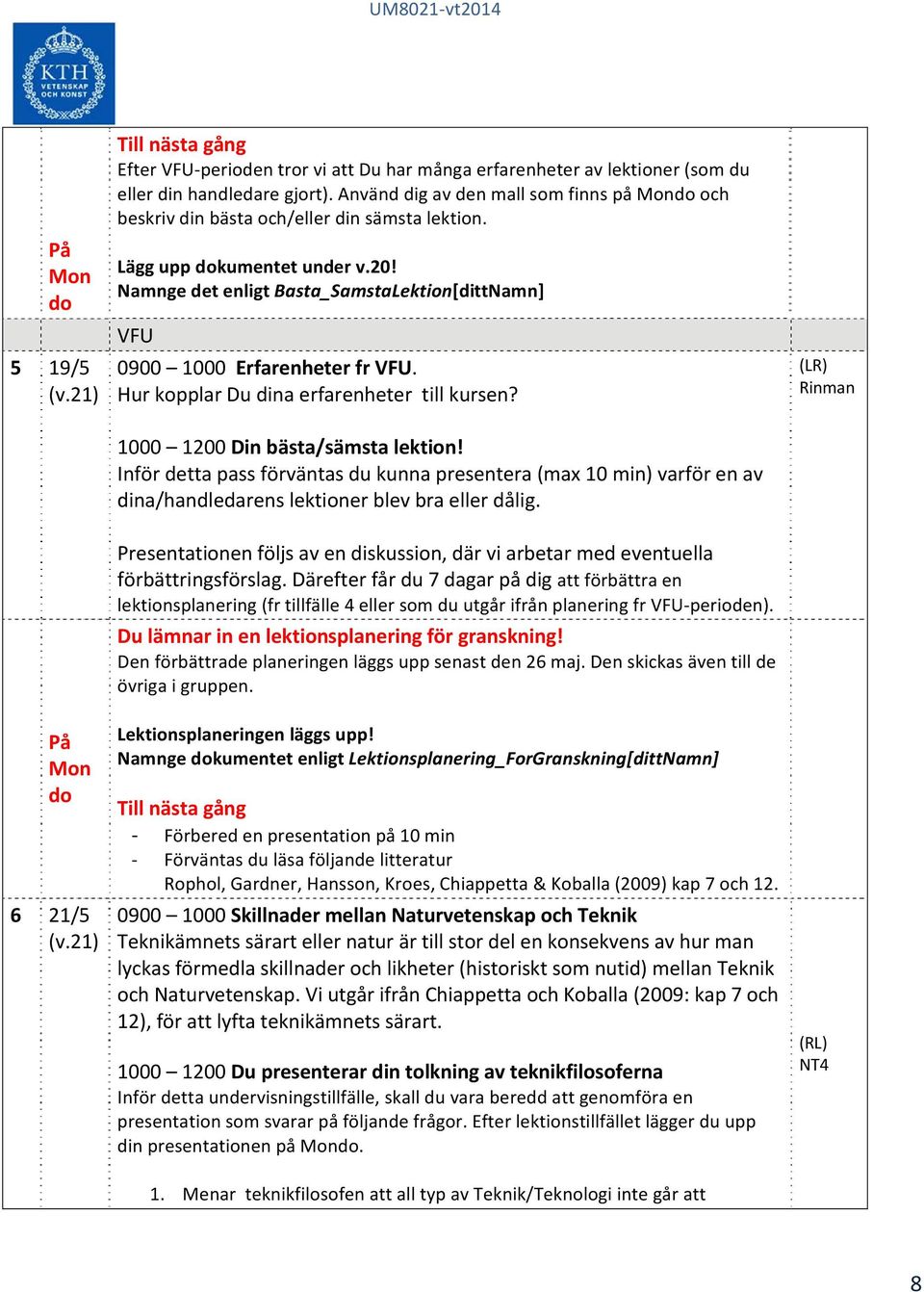 Hur kopplar Du dina erfarenheter till kursen? 1000 1200 Din bästa/sämsta lektion!