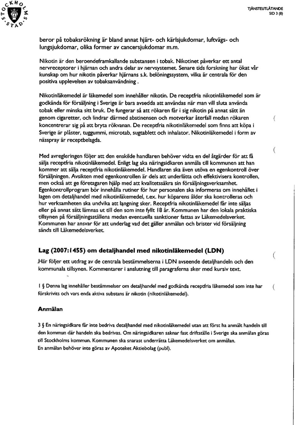 Nikotinläkemedel är läkemedel som innehåller nikotin.