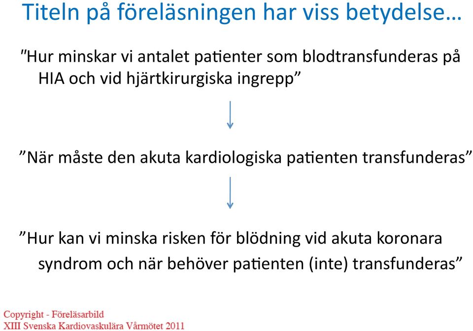 akuta kardiologiska paaenten transfunderas Hur kan vi minska risken för