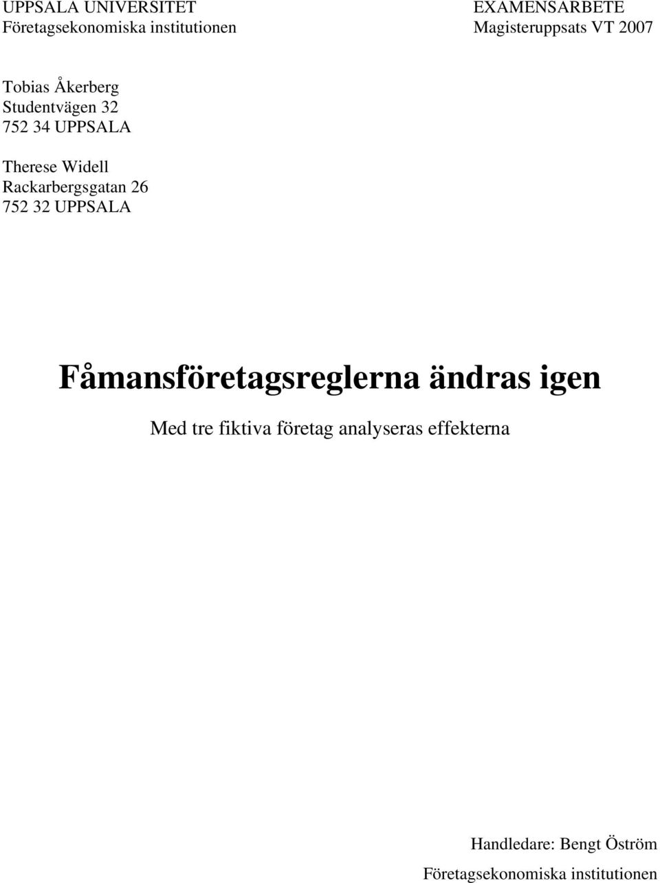 Widell Rackarbergsgatan 26 752 32 UPPSALA Fåmansföretagsreglerna ändras igen Med