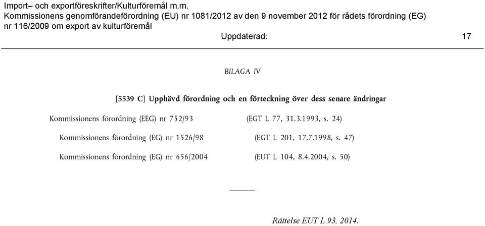 24) Kommissionens förordning (EG) nr 1526/98 (EGT L 201, 17.7.1998, s.
