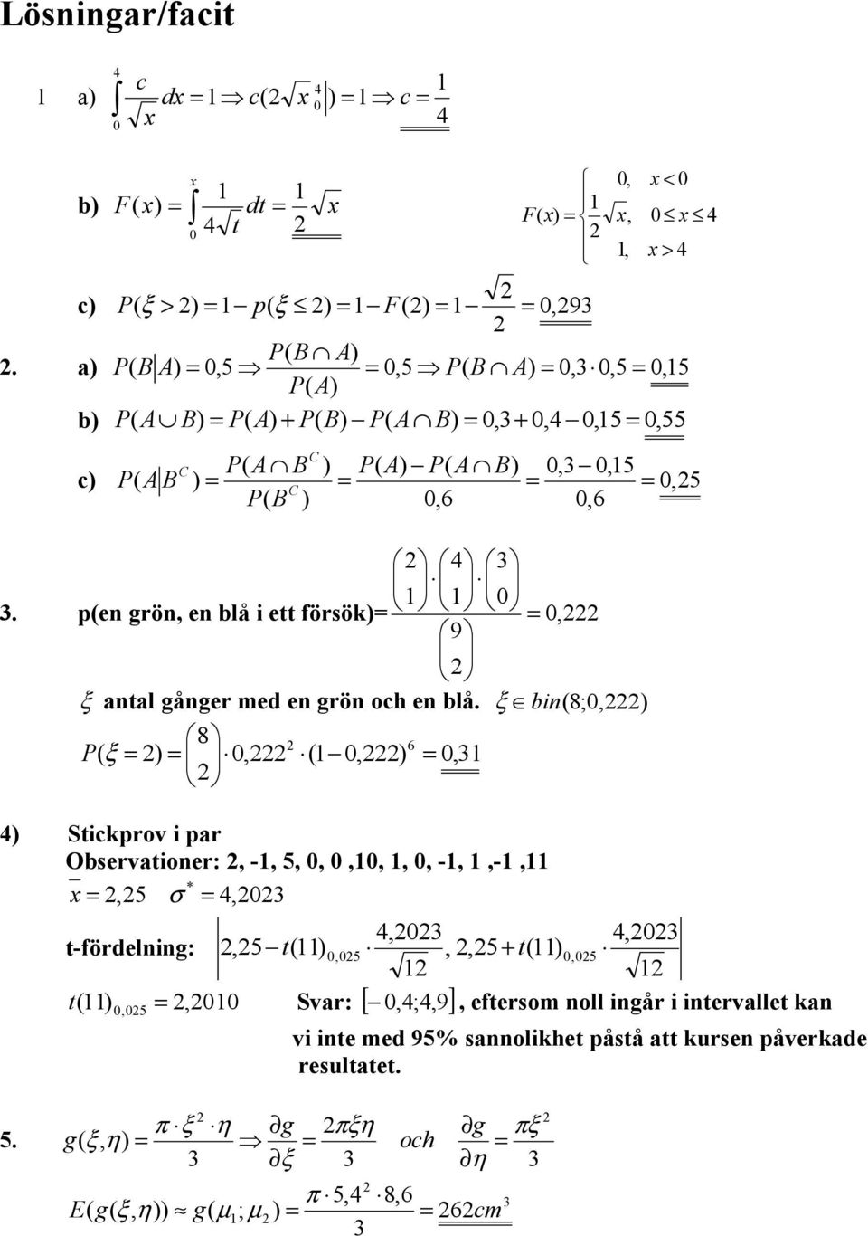 p(en grön, en blå i ett försök)= =, 9 antal gånger med en grön och en blå.
