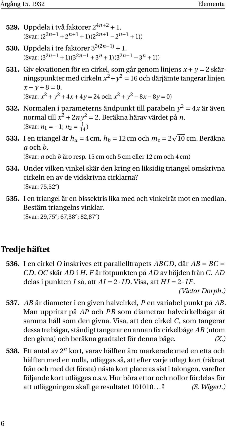 Giv ekvationen för en cirkel, som går genom linjens x + y = 2 skärningspunkter med cirkeln x 2 +y 2 = 16 och därjämte tangerar linjen x y + 8 = 0.