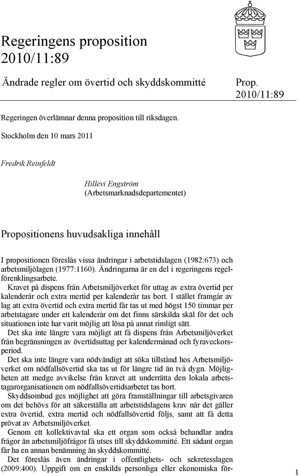 och arbetsmiljölagen (1977:1160). Ändringarna är en del i regeringens regelförenklingsarbete.