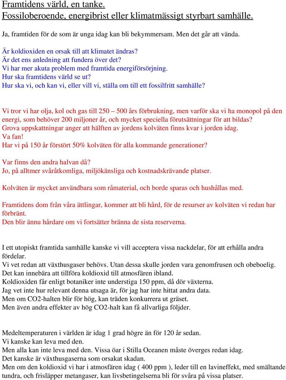 Hur ska vi, och kan vi, eller vill vi, ställa om till ett fossilfritt samhälle?