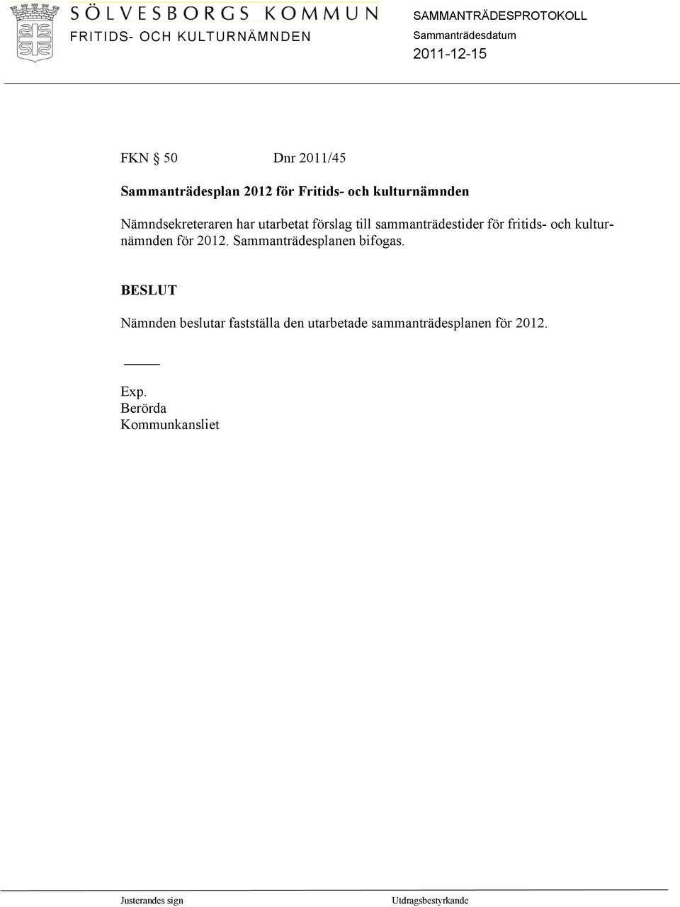 och kulturnämnden för 2012. Sammanträdesplanen bifogas.