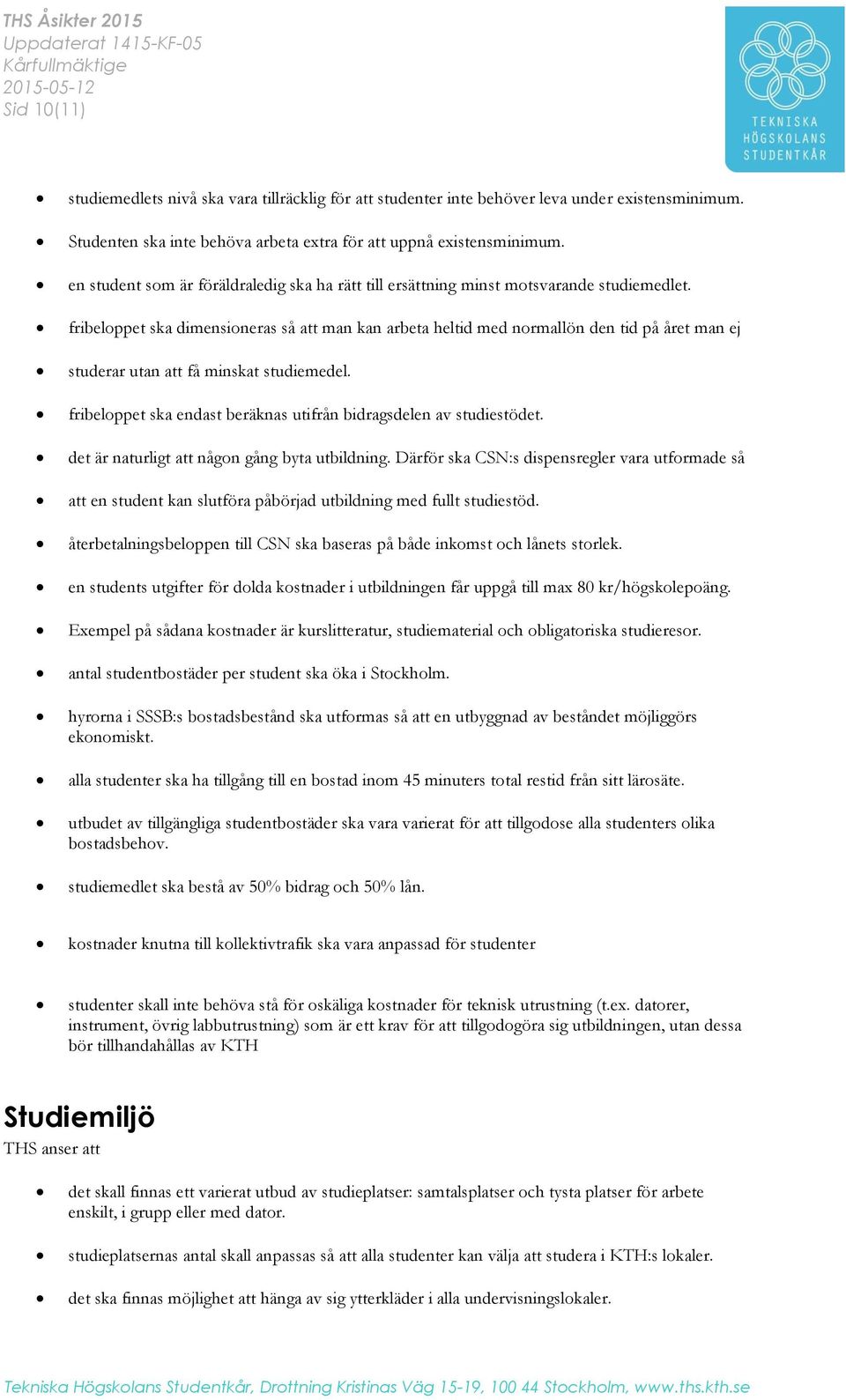 fribeloppet ska dimensioneras så att man kan arbeta heltid med normallön den tid på året man ej studerar utan att få minskat studiemedel.