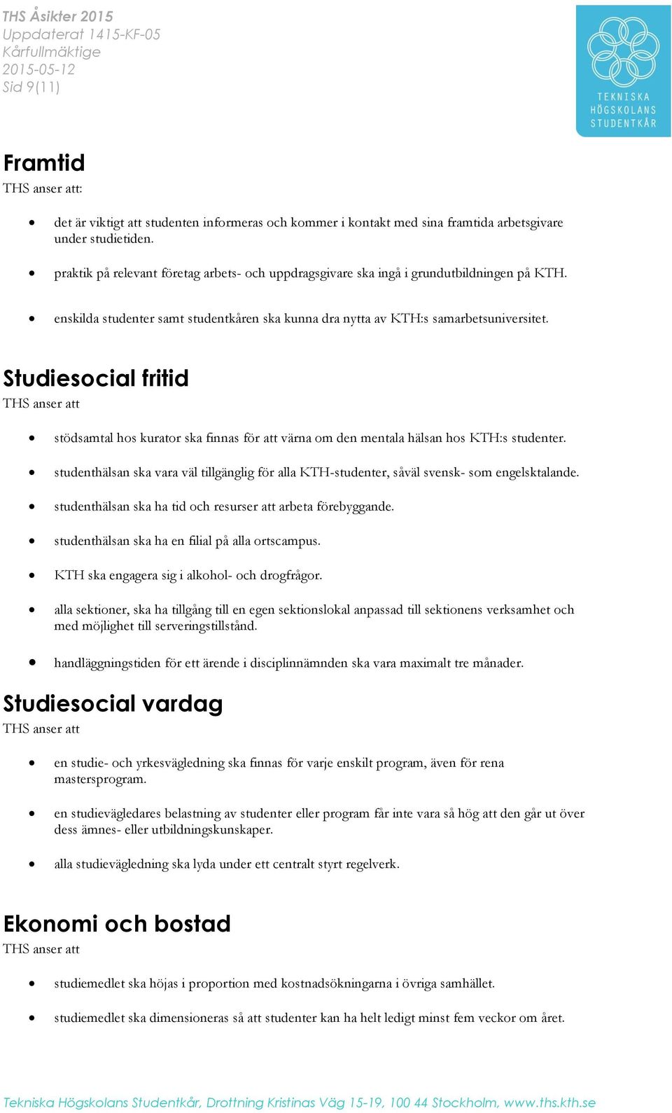 Studiesocial fritid stödsamtal hos kurator ska finnas för att värna om den mentala hälsan hos KTH:s studenter.