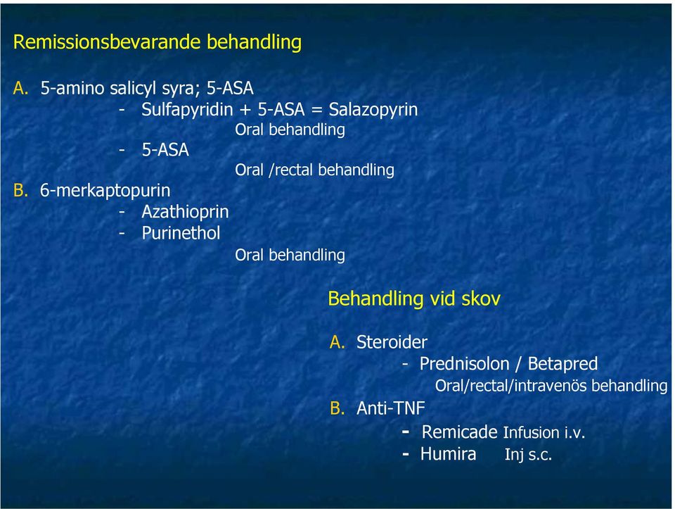 Oral /rectal behandling B.