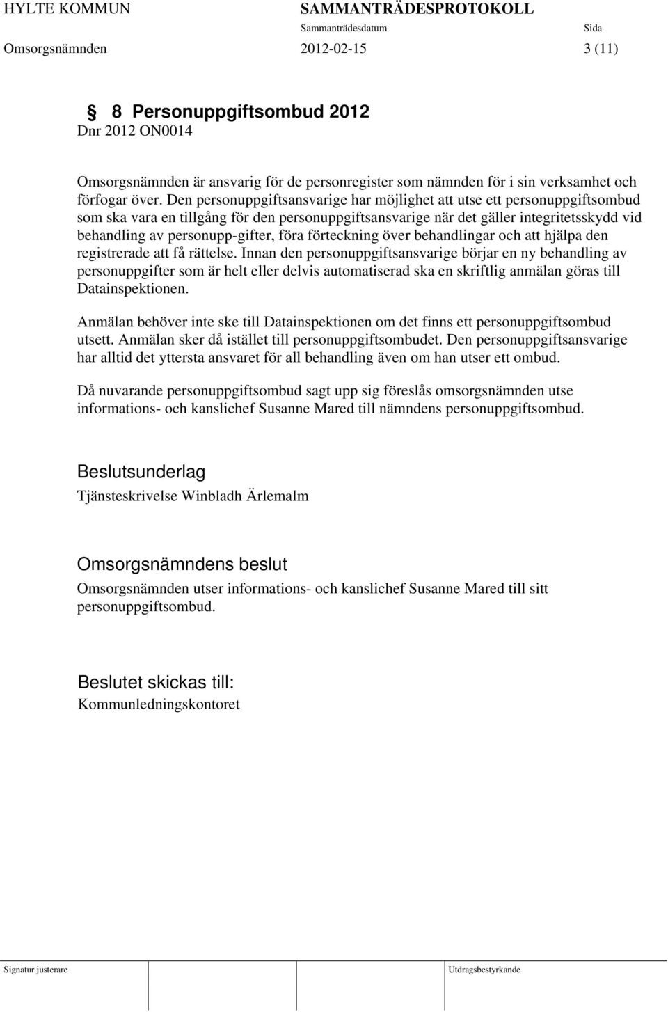 föra förteckning över behandlingar och att hjälpa den registrerade att få rättelse.