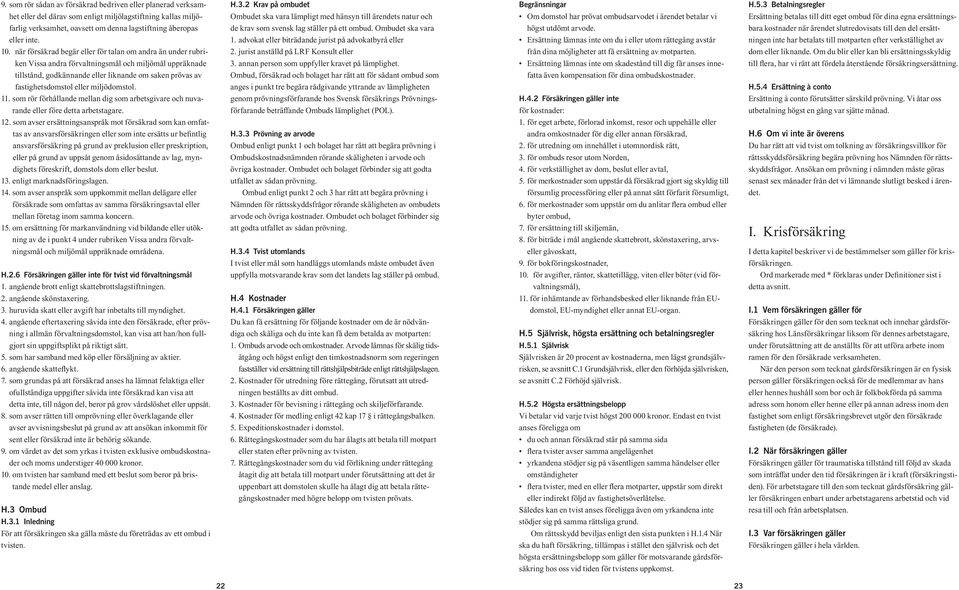 miljödomstol. 11. som rör förhållande mellan dig som arbetsgivare och nuvarande eller före detta arbetstagare. 12.