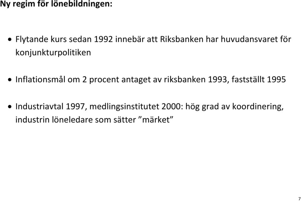 procent antaget av riksbanken 1993, fastställt 1995 Industriavtal 1997,