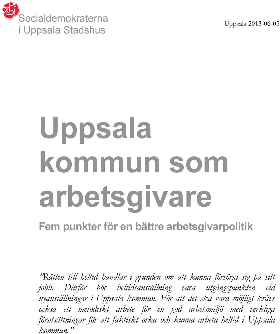 Därför bör heltidsanställning vara utgångspunkten vid nyanställningar i Uppsala kommun.