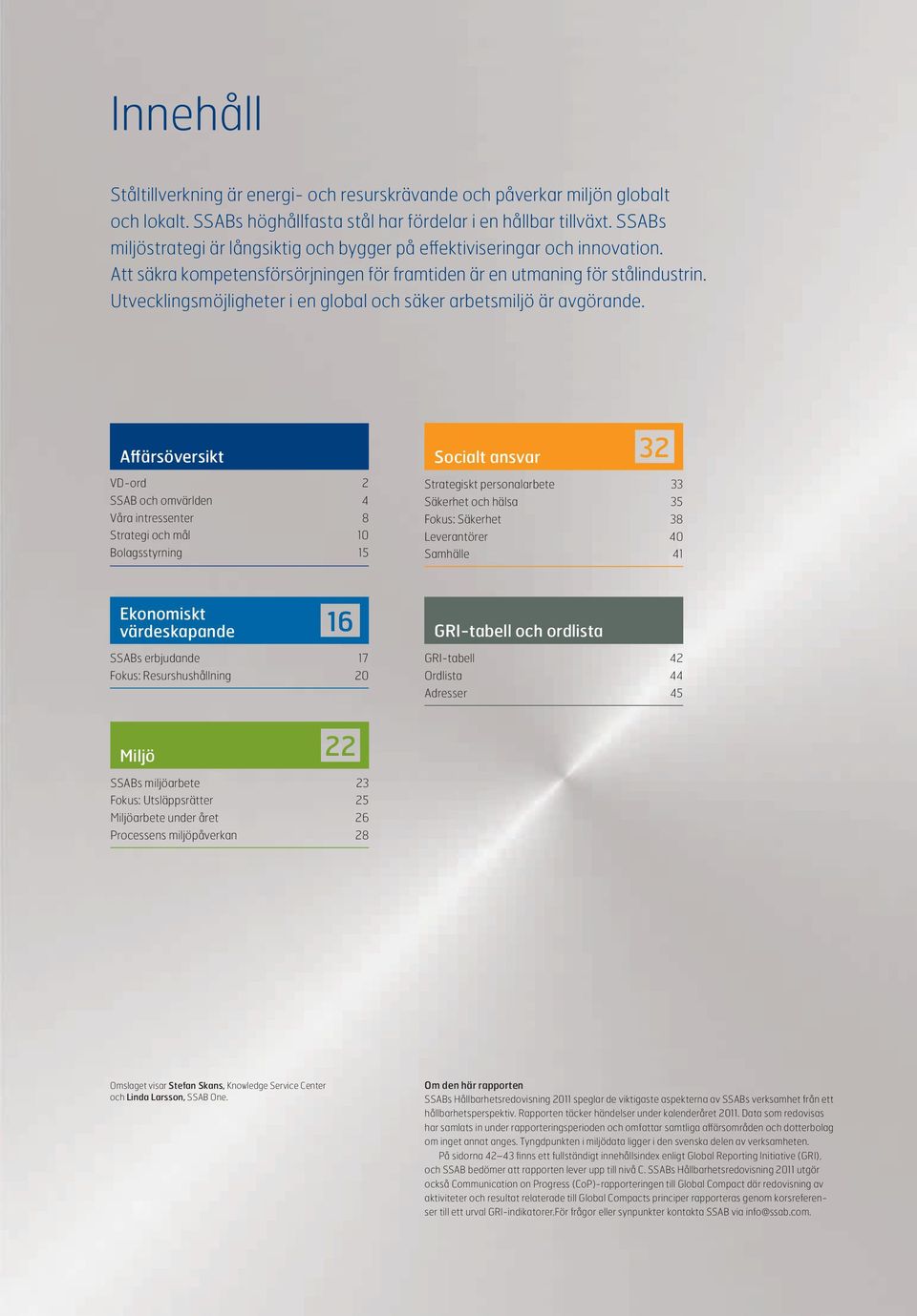 Utvecklingsmöjligheter i en global och säker arbetsmiljö är avgörande.