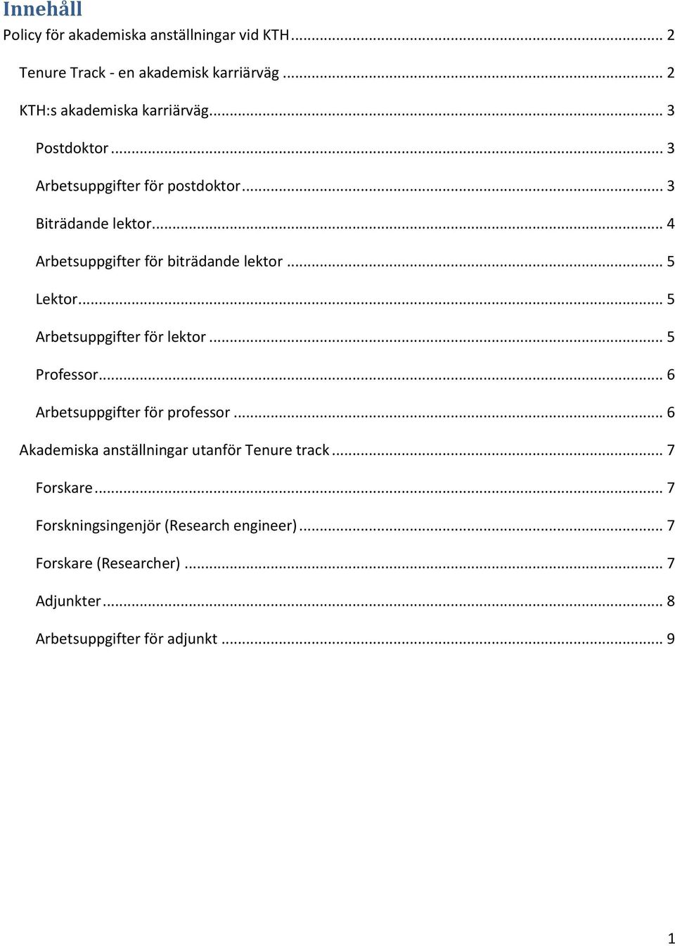 .. 5 Arbetsuppgifter för lektor... 5 Professor... 6 Arbetsuppgifter för professor... 6 Akademiska anställningar utanför Tenure track.