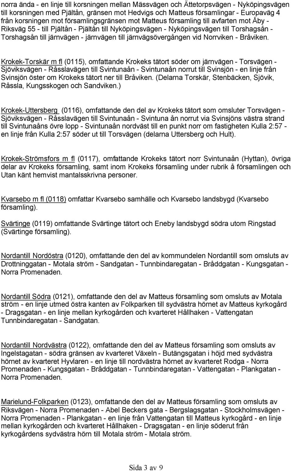 järnvägsövergången vid Norrviken - Bråviken.
