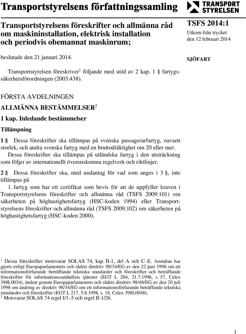 FÖRSTA AVDELNINGEN ALLMÄNNA BESTÄMMELSER 2 1 kap.